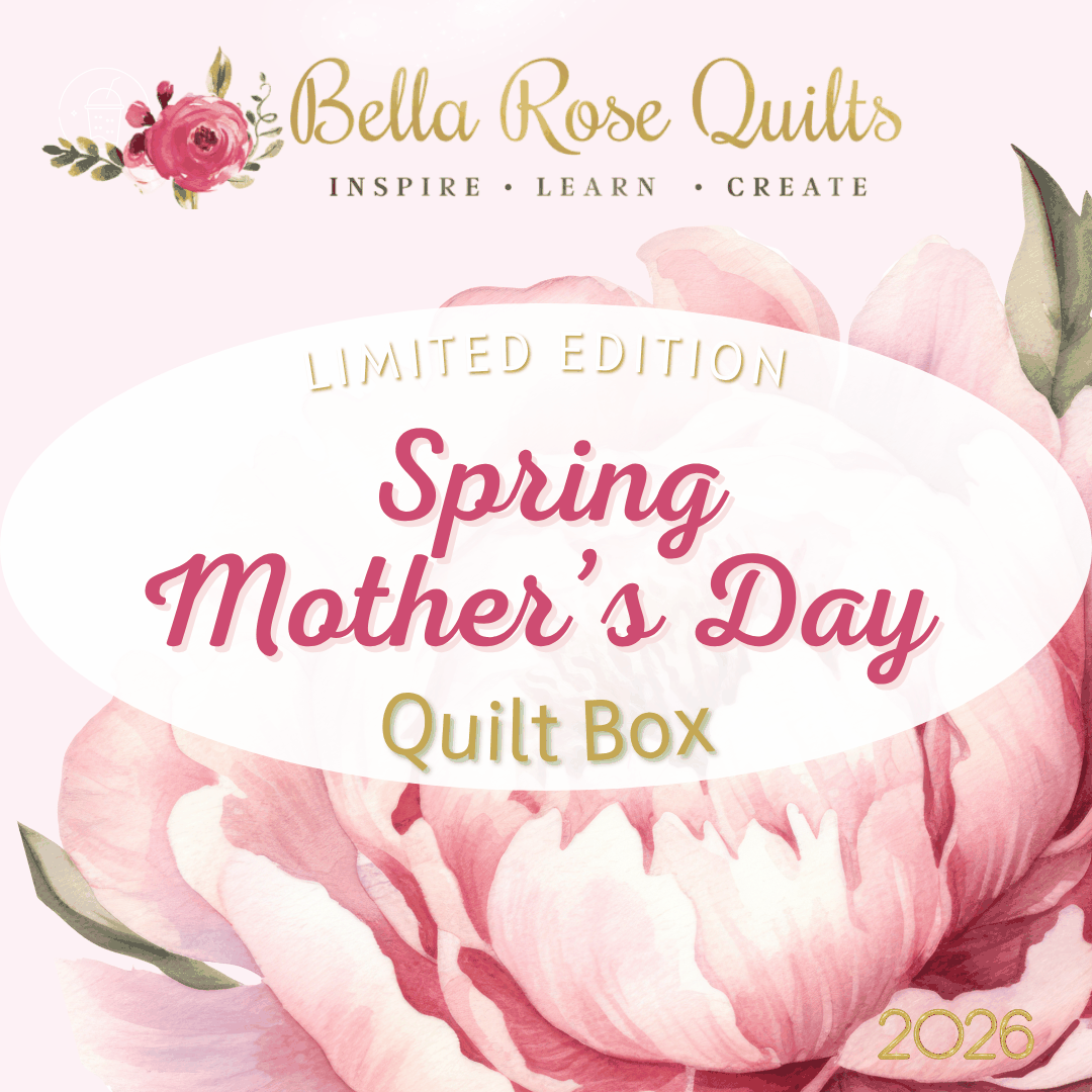 Limited Edition Spring and Mother's Day Quilt Box by Bella Rose Quilts with floral design and 2026 branding