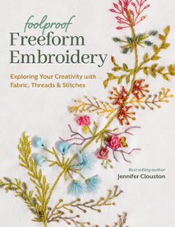 Cover of Foolproof Freeform Embroidery Book by Jennifer Clouston showing embroidery designs and stitching tools