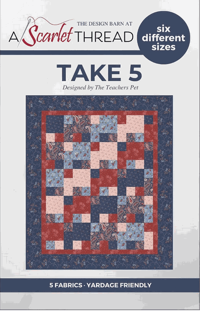 Take 5 by A Scarlet Thread quilt pattern with six sizes and 5 fabrics yardage friendly
