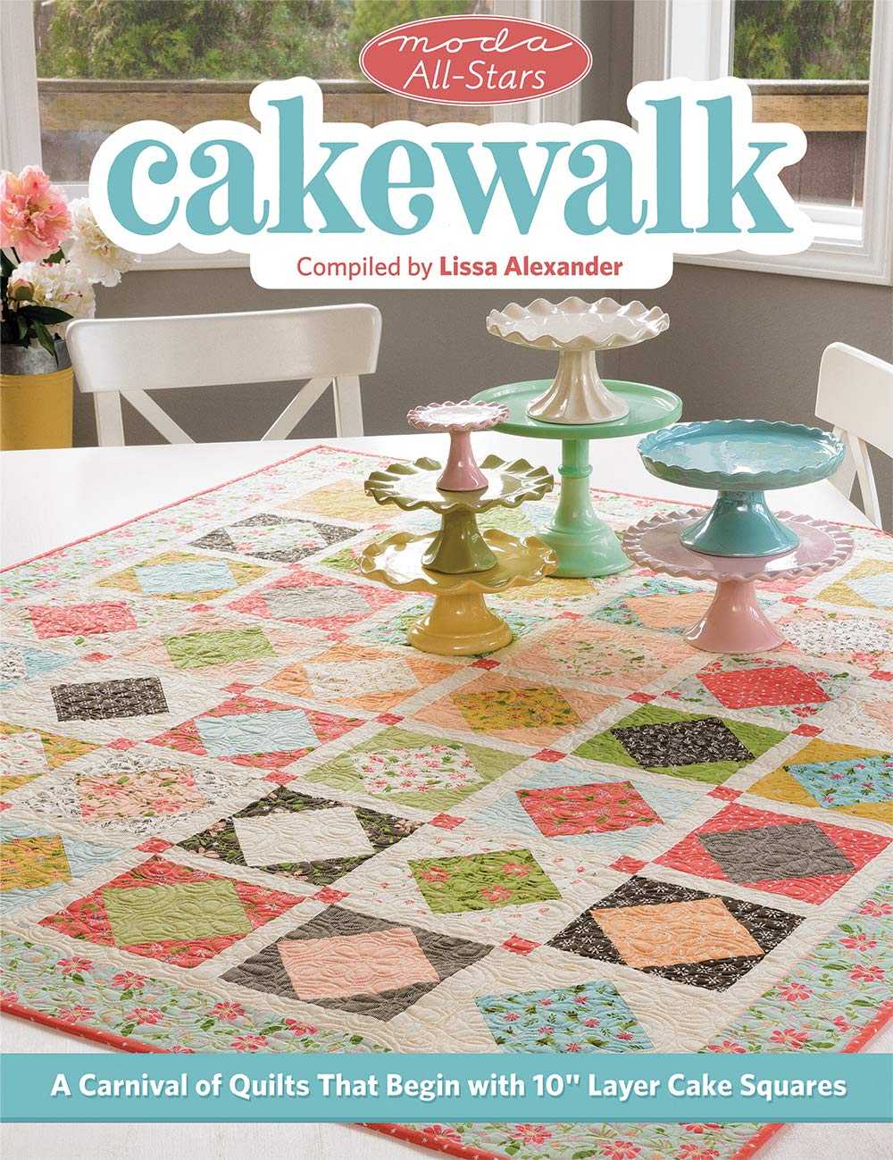 Moda All-Stars Quilt Book Cakewalk featuring 10-inch Layer Cake squares and designs by top Moda Fabrics designers
