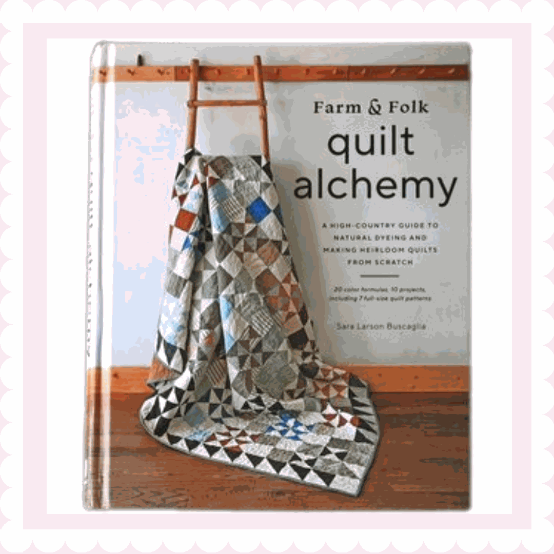 Farm & Folk Quilt Alchemy book cover featuring natural dyeing and hand-stitched quilts by Sara Buscaglia on a Colorado farm
