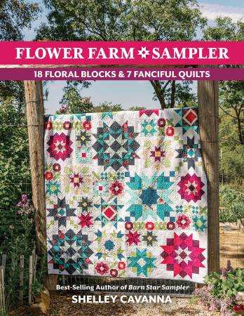 Flower Farm Sampler quilt book by Shelley Cavanna featuring 18 floral and starry block designs