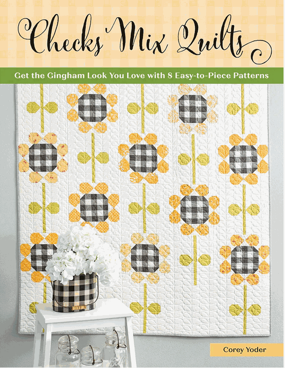 Checks Mix Quilts book cover featuring quilt with black-and-white check flowers and yellow petals by Corey Yoder