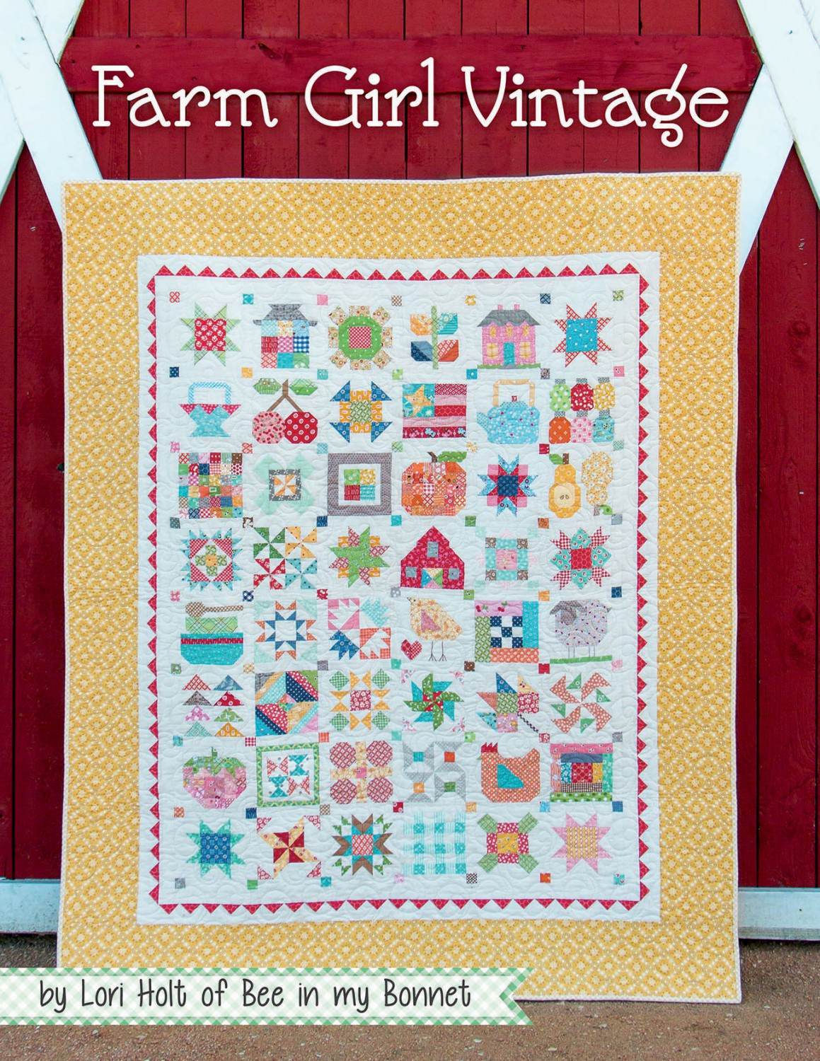 Farm Girl Vintage quilt with 45 sampler blocks and farm-themed projects by Lori Holt