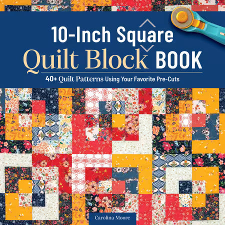 Cover of 10-Inch Square Quilt Block book by Carolina Moore featuring quilting designs and patterns