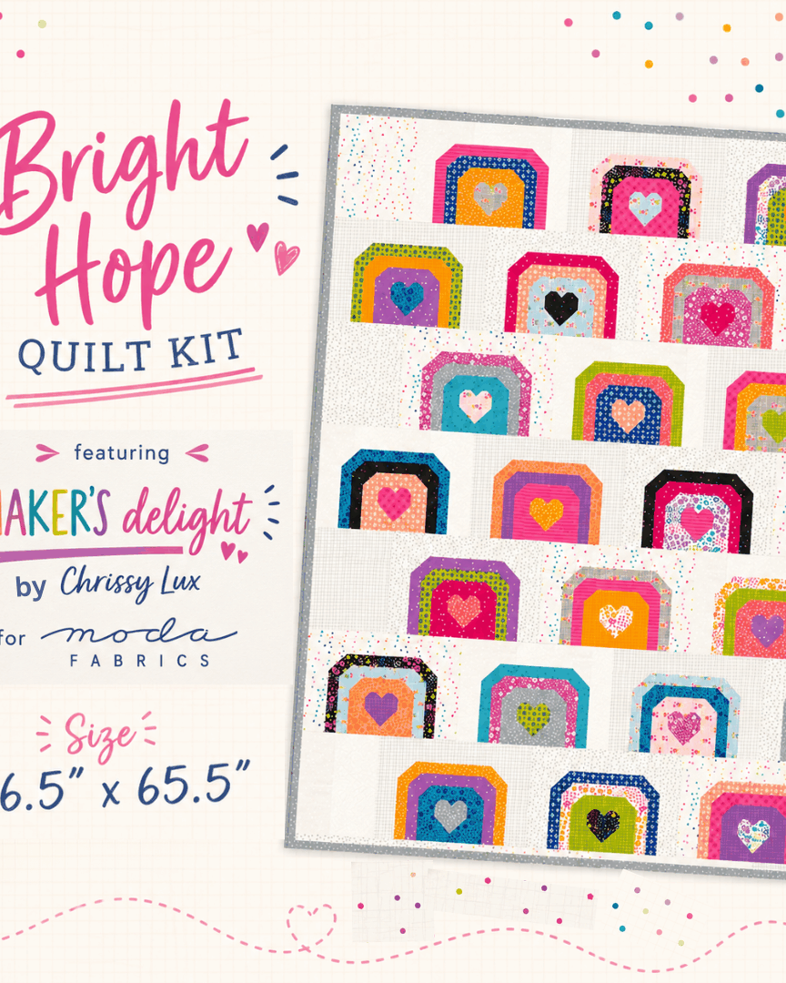 Bright Hope Quilt Kit by Chrissy Lux with Maker’s Delight fabrics, 56.5” x 65.5” pre-order set
