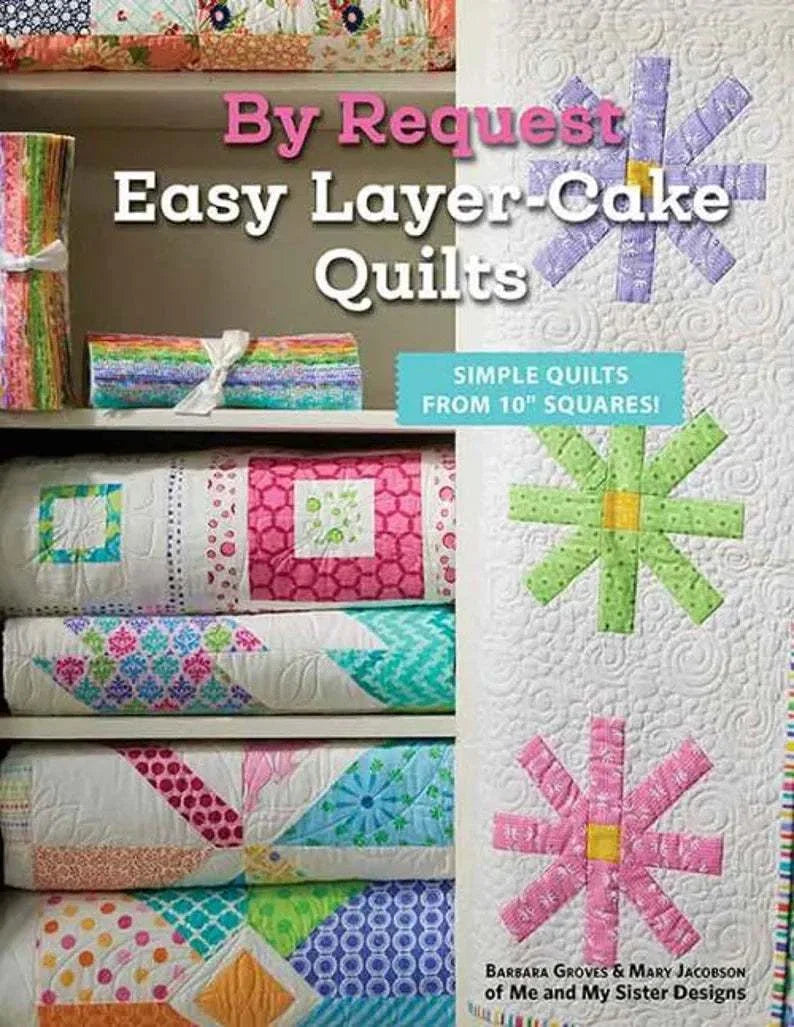 By Request Easy Layer-Cake Quilts book cover featuring simple quilt designs by Me & My Sister Designs