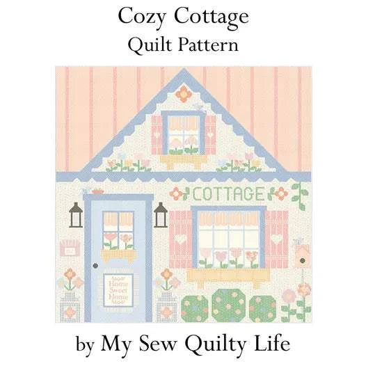 Cozy Cottage Quilt Kit by My Sew Quilty Life featuring a charming cottage design with floral accents and pastel colors