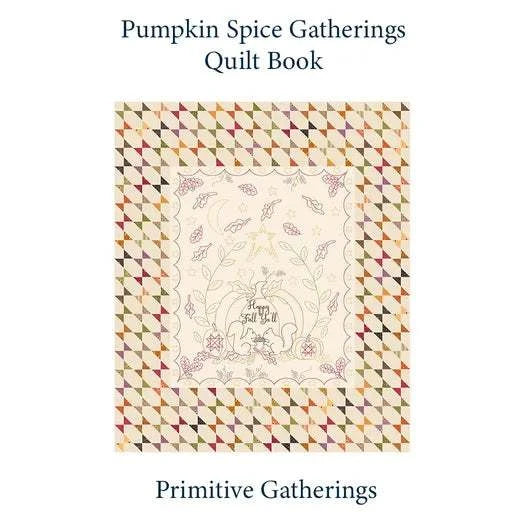 Pumpkin Spice Gatherings Quilt Pattern Booklet by Lisa Bongean featuring Fall for All quilt design