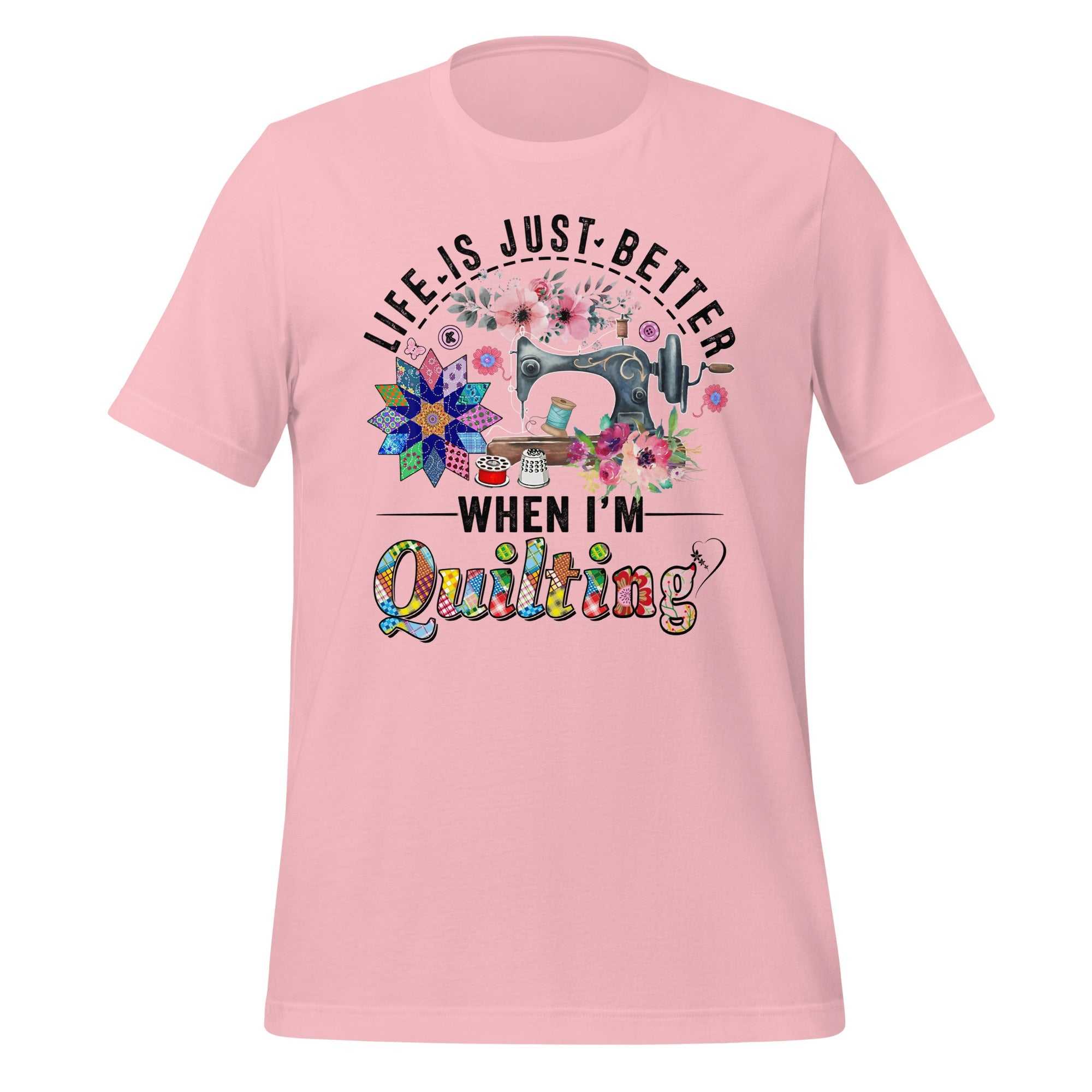 Pink "Life Is Just Better When I'm Quilting" T-shirt with sewing machine and floral design