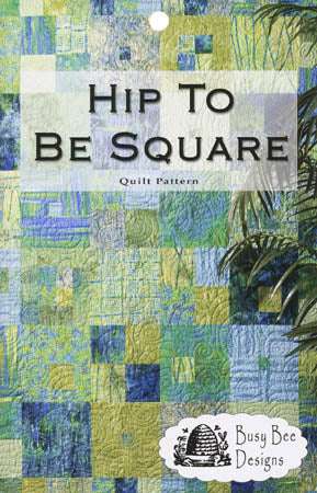 Hip to Be Square quilt pattern by Busy Bee Designs with contemporary square patchwork in blue and green tones