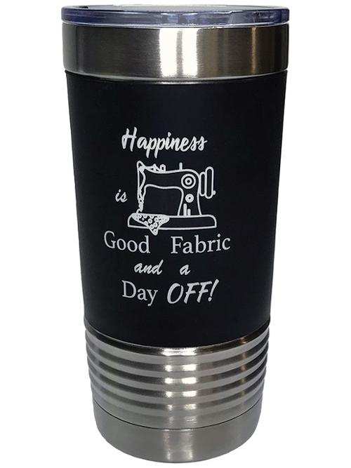 20 oz TUMBLER HAPPINESS IS double wall vacuum insulated with sweat free technology