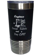 20 oz TUMBLER HAPPINESS IS double wall vacuum insulated with sweat free technology
