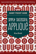 Simply Successful Appliqué Hand pocket guide by C&T Publishing for invisible and turn-free appliqué techniques