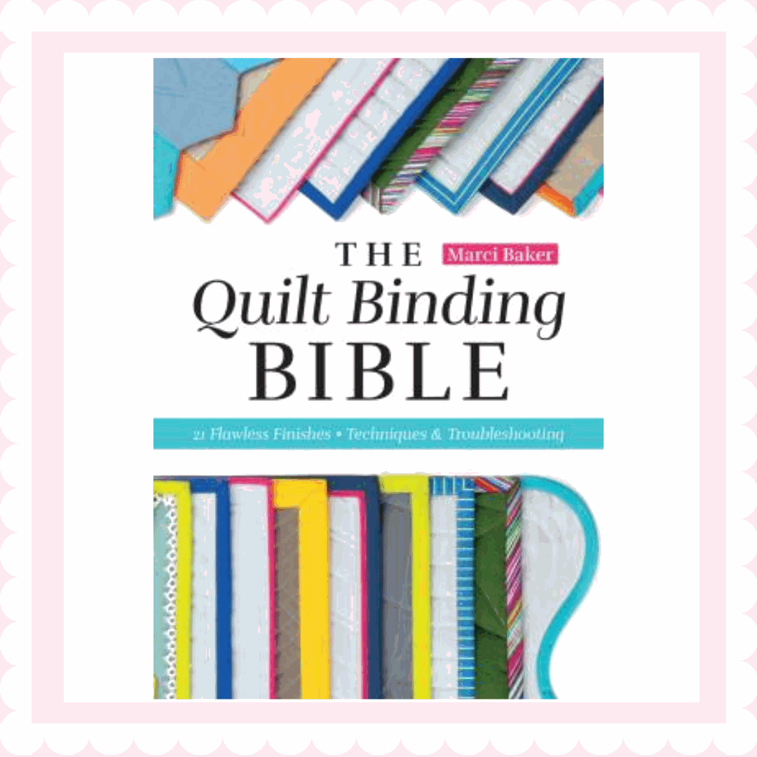 The Quilt Binding Bible softcover book by Marci Baker with quilt binding techniques and finishes guide