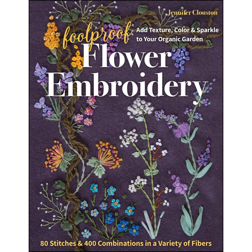 Foolproof Flower Embroidery guide by Jennifer Clouston showcasing vibrant stitched flowers