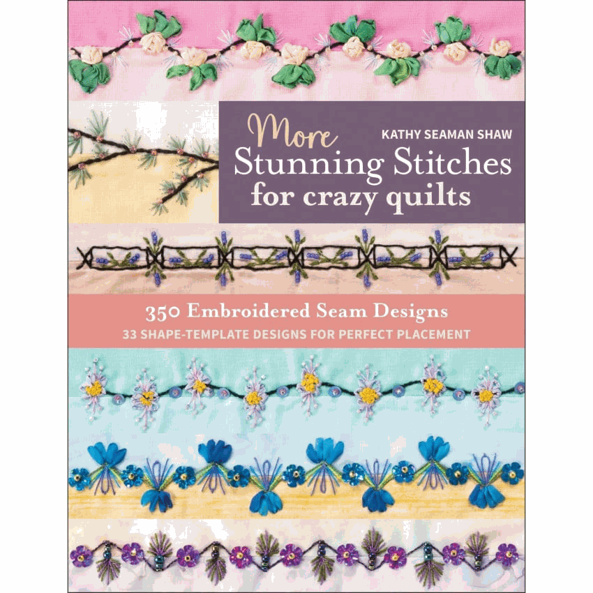 Stitches for crazy quilts with intricate embroidery and templates by Kathy Seaman Shaw