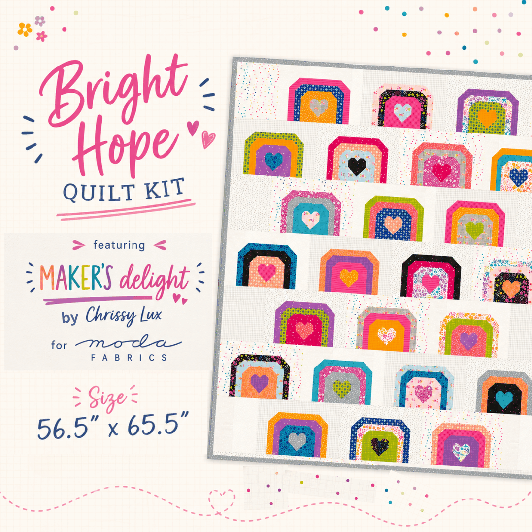 Bright Hope Quilt Kit by Chrissy Lux with Maker’s Delight fabrics, 56.5” x 65.5” pre-order set