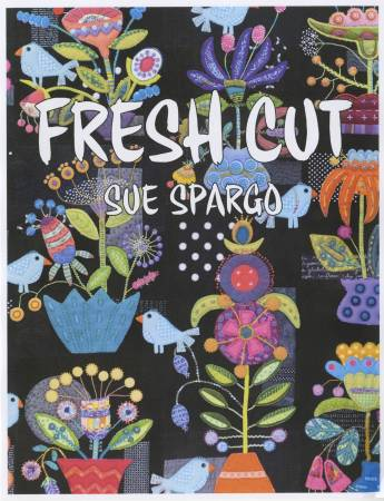 Fresh Cut Book quilt pattern with wool appliqué and embroidery by Sue Spargo