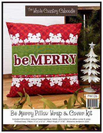 Be Merry Pillow Wrap kit with festive red and green pillow cover featuring snowflakes and "be MERRY" applique by The Whole Country Caboodle